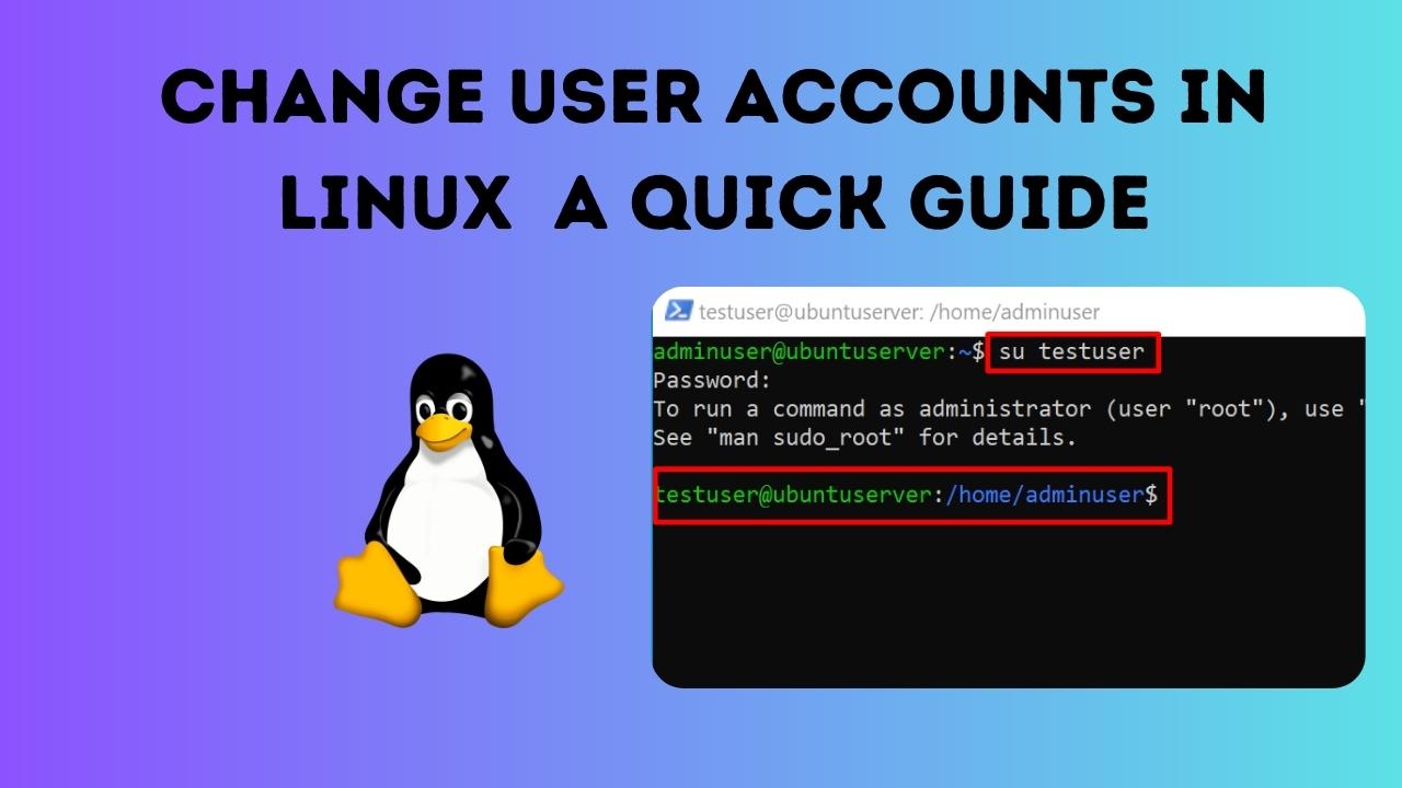 Change User Accounts In Linux A Quick Guide