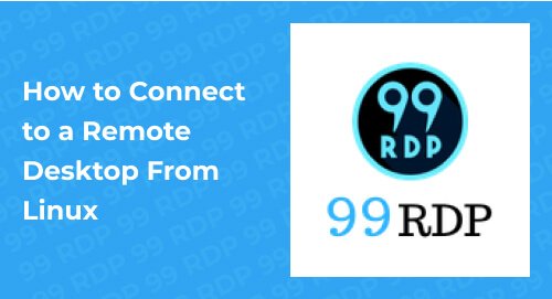 How to Connect to a Remote Desktop From Linux