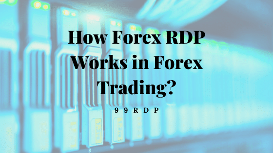 How Forex RDP Works in Forex Trading?