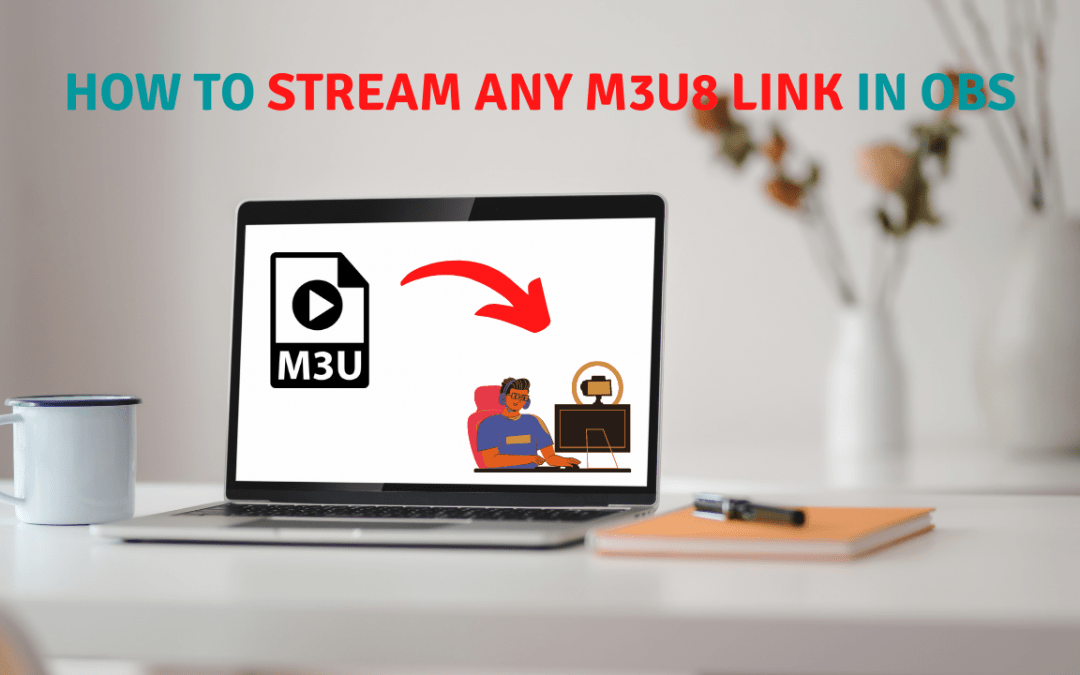 How To Stream Any M3U8 Link In OBS