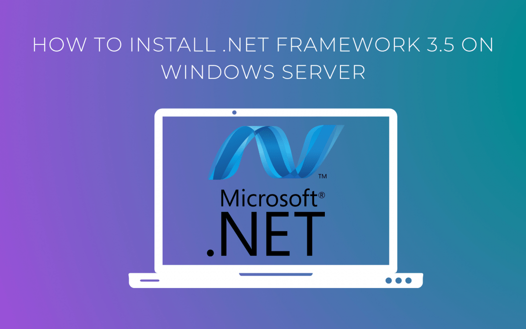 Install .NET Framework 3.5 on Windows Server