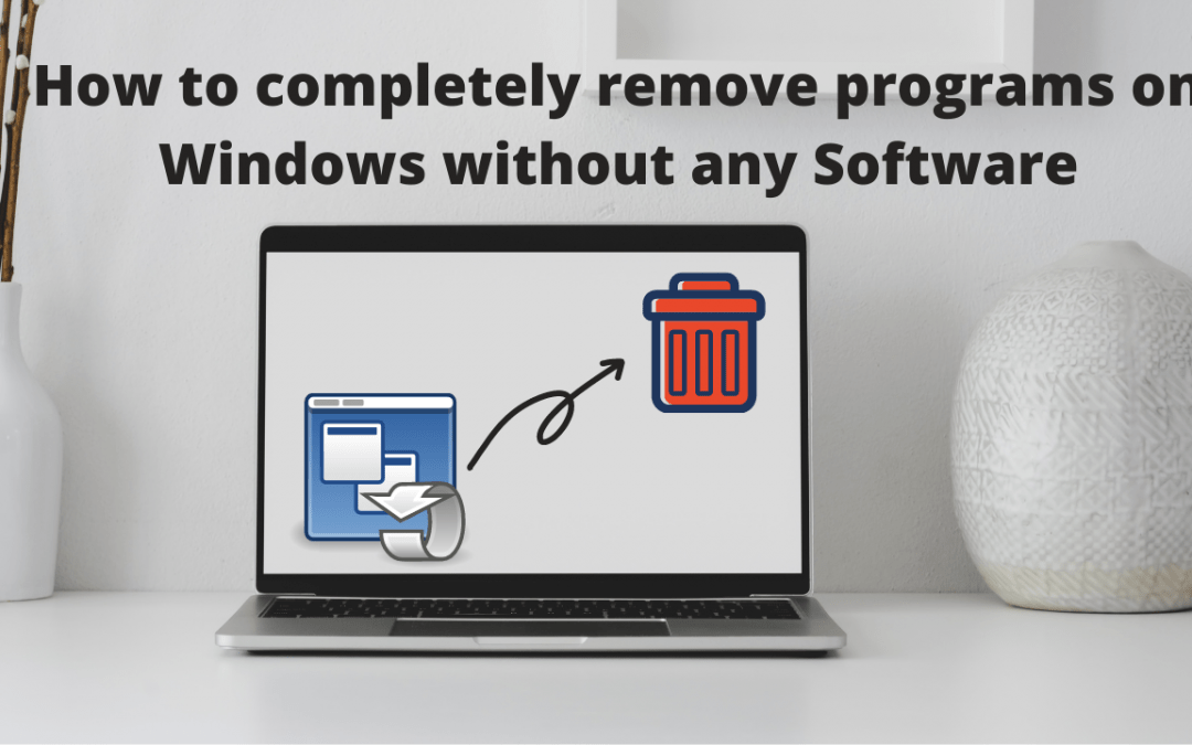How to completely remove programs on Windows