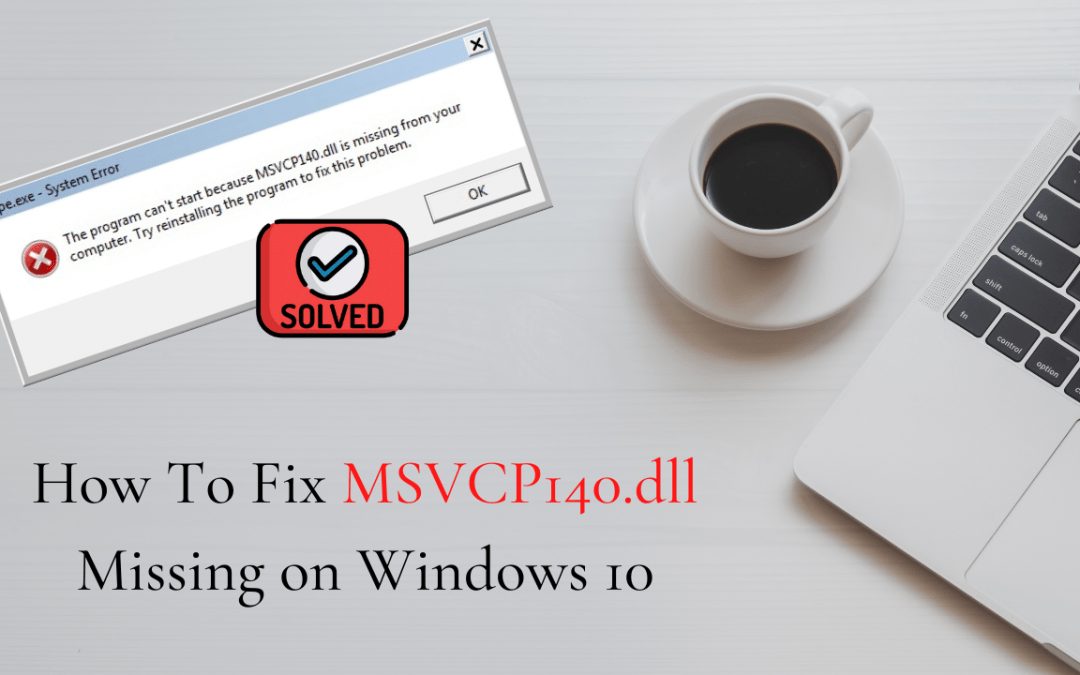 How To Fix MSVCP140.dll Missing on Windows 10