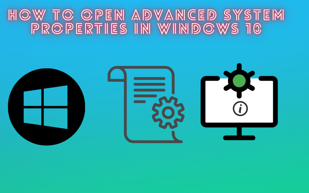 How to open Advanced System Properties in Windows 10