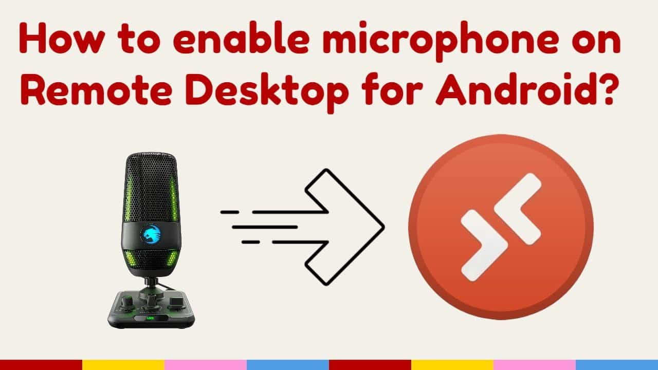 How To Enable Microphone On Remote Desktop For Android 