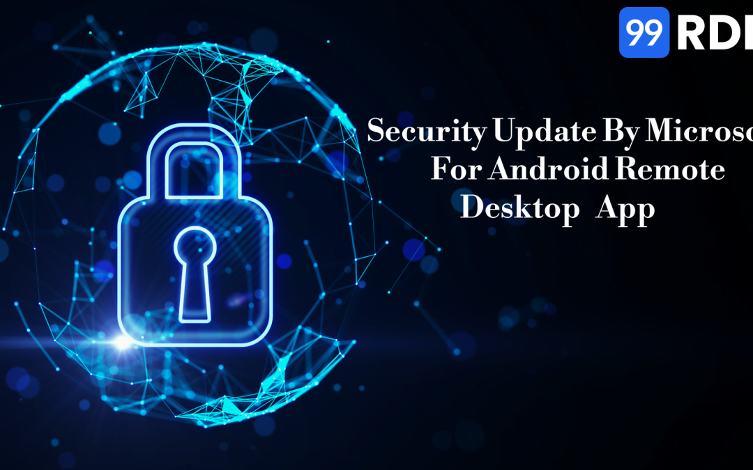 New Security Update By Microsoft For Its Android Remote Desktop App