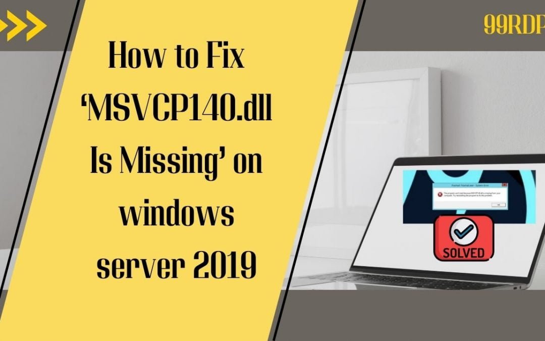 How to Fix ‘MSVCP140.dll Is Missing’ on windows server 2019