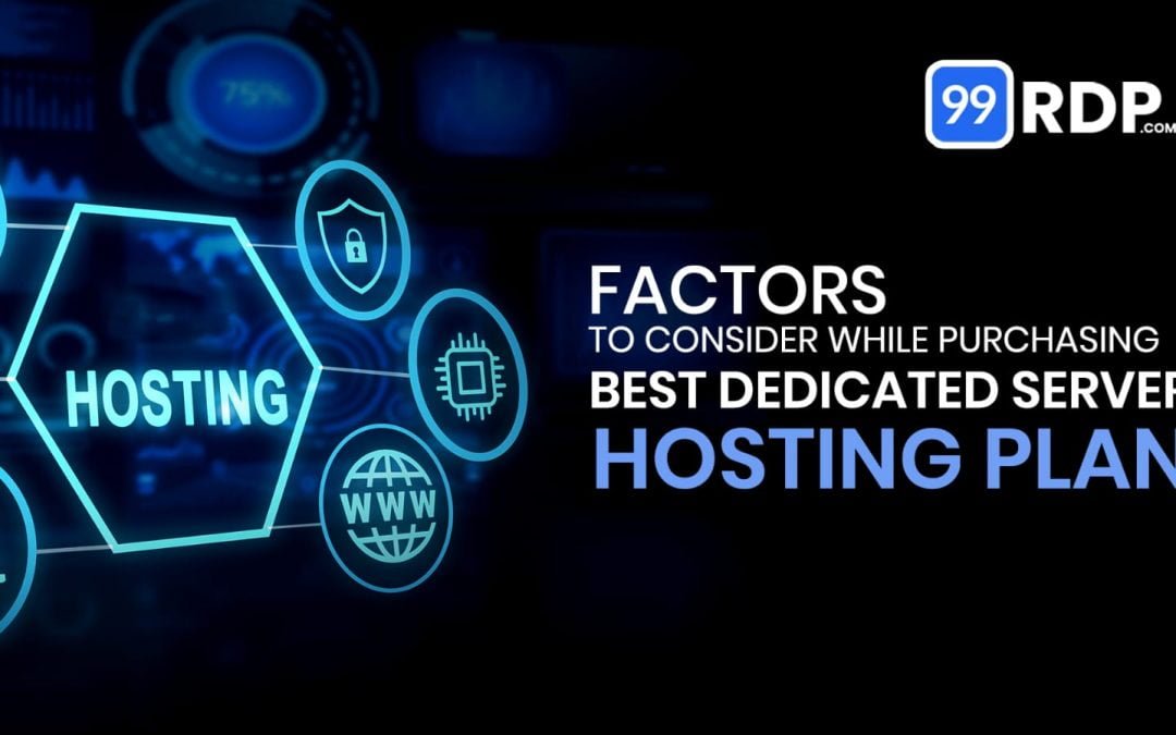 Factors to Consider while Purchasing Best Dedicated Server Hosting Plan