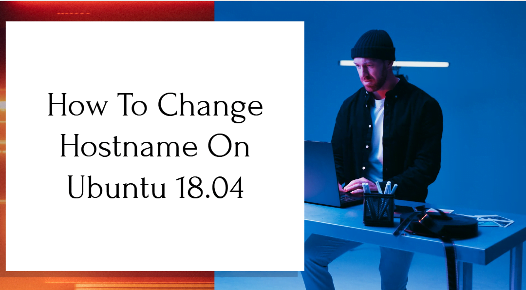 How To Change Hostname On Ubuntu 18.04