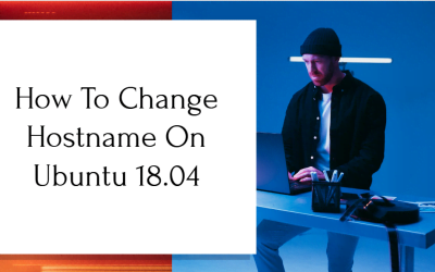 How To Change Hostname On Ubuntu 18.04