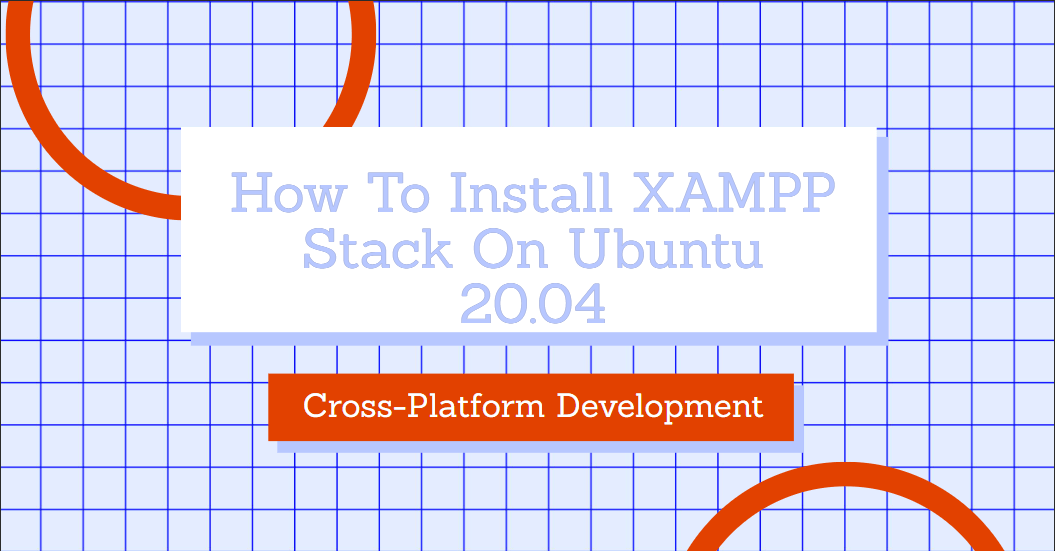 How To Install XAMPP Stack On Ubuntu 20.04