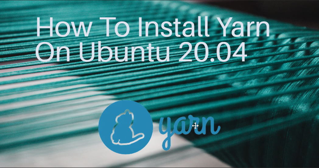 How To Install Yarn On Ubuntu 20.04