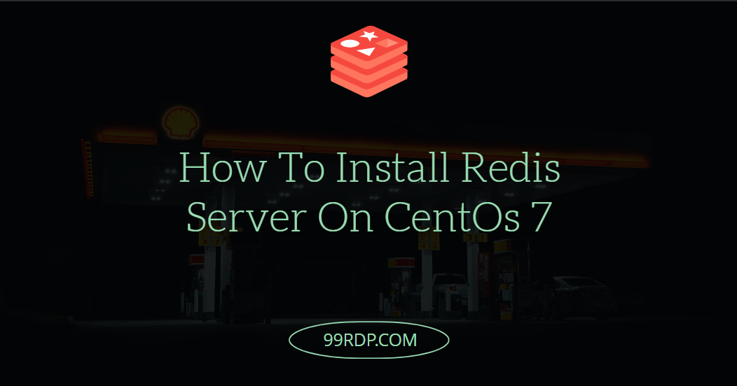 How To Install Redis Server On CentOs 7