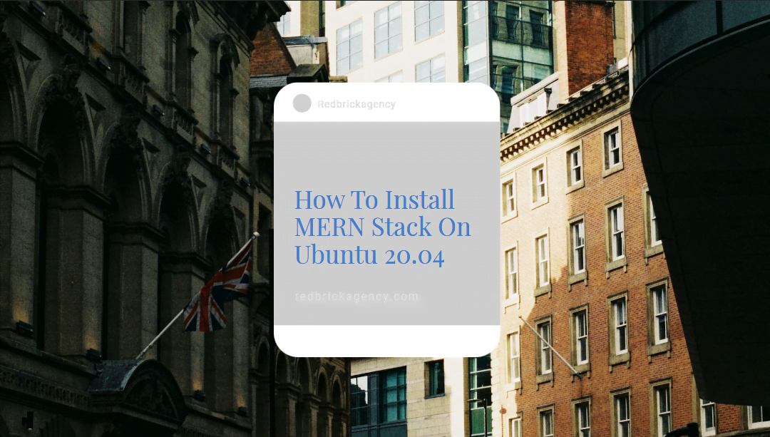 How To Install MERN Stack On Ubuntu 20.04