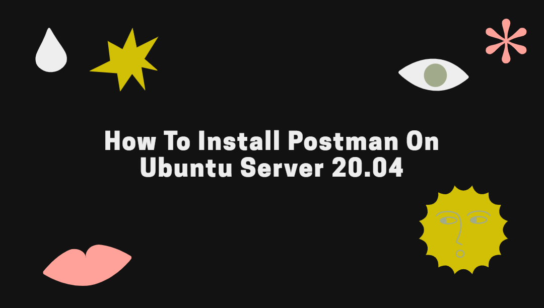 How To Install Postman On Ubuntu Server 20.04
