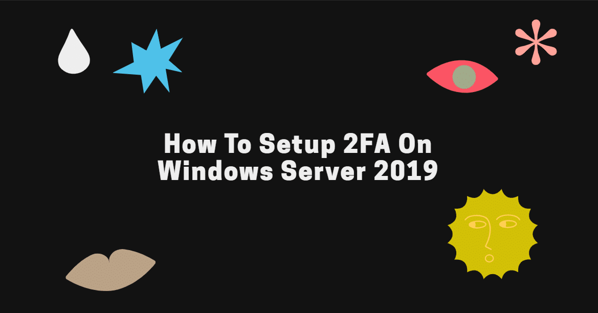 How To Setup 2FA On Windows Server 2019