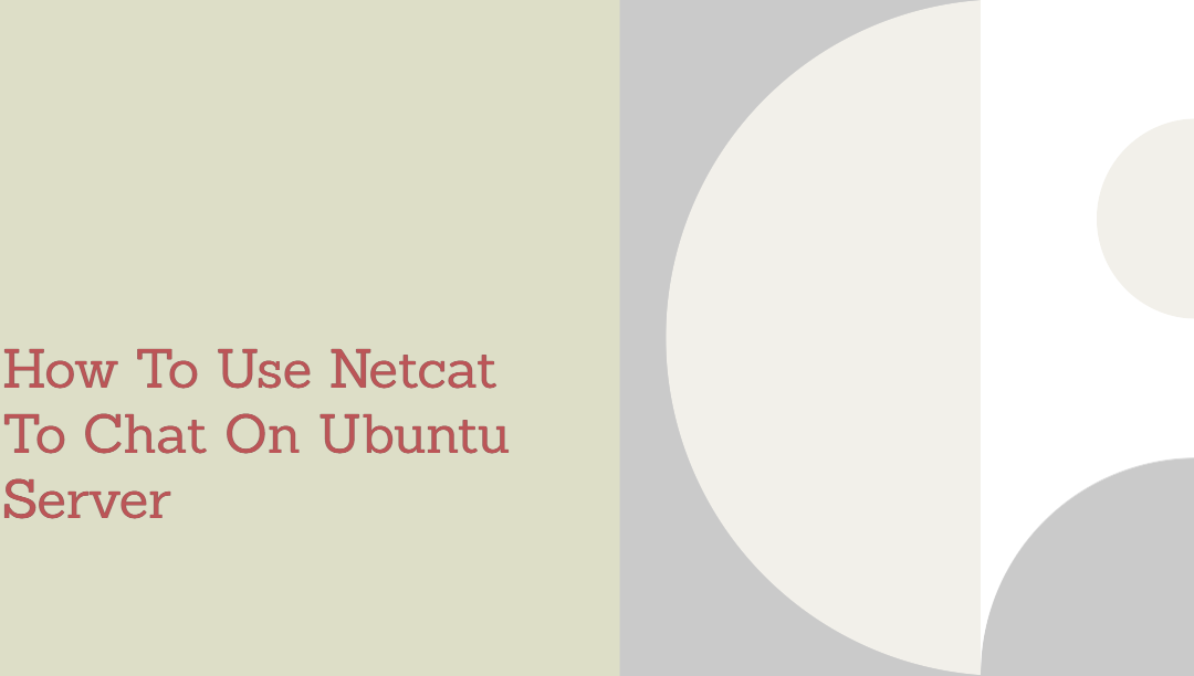 How To Use Netcat To Chat On Ubuntu Server
