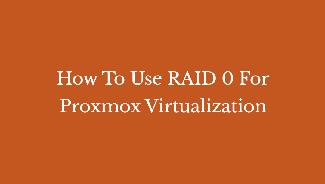 How To Use RAID 0 For Proxmox Virtualization