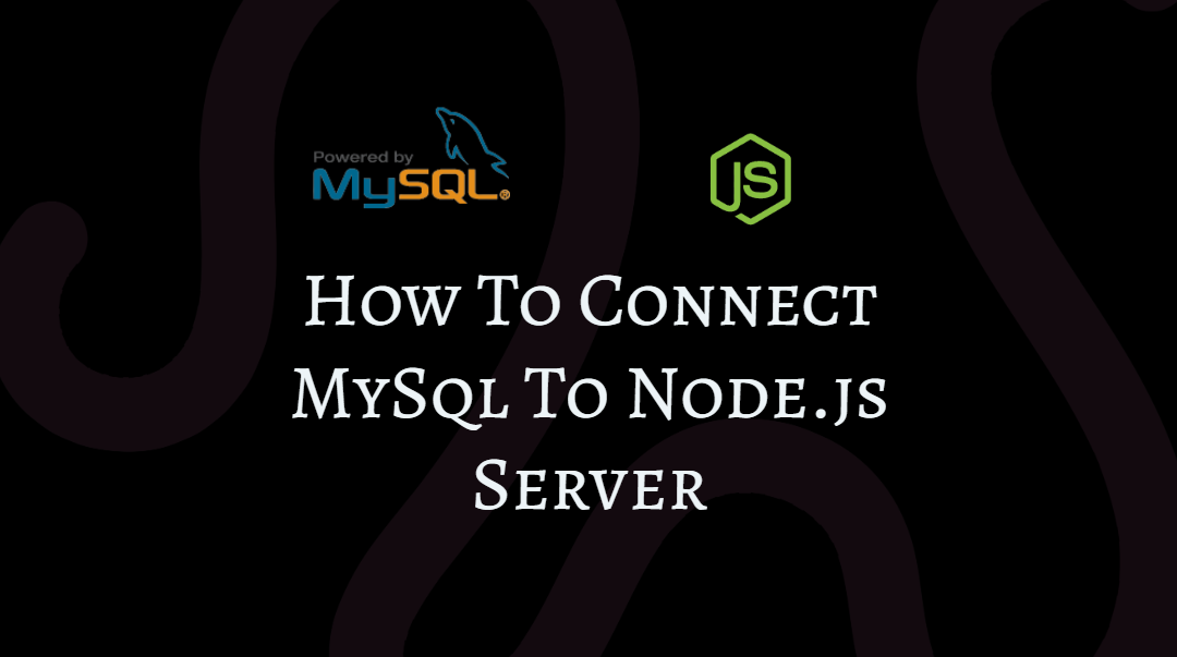 How To Connect MySql To Node.js Server