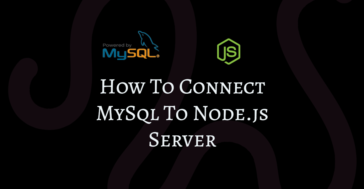 How To Connect MySql To Node.js Server