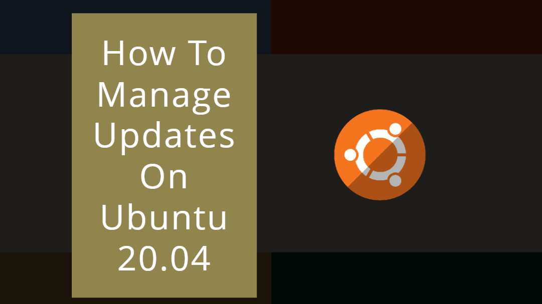 How To Manage Updates On Ubuntu 20.04