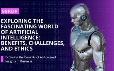 Exploring the Fascinating World of Artificial Intelligence: Benefits, Challenges, and Ethics