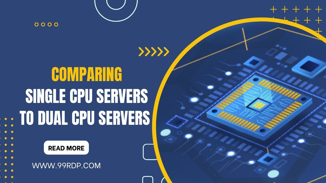 Comparing Single CPU Servers to Dual CPU Servers