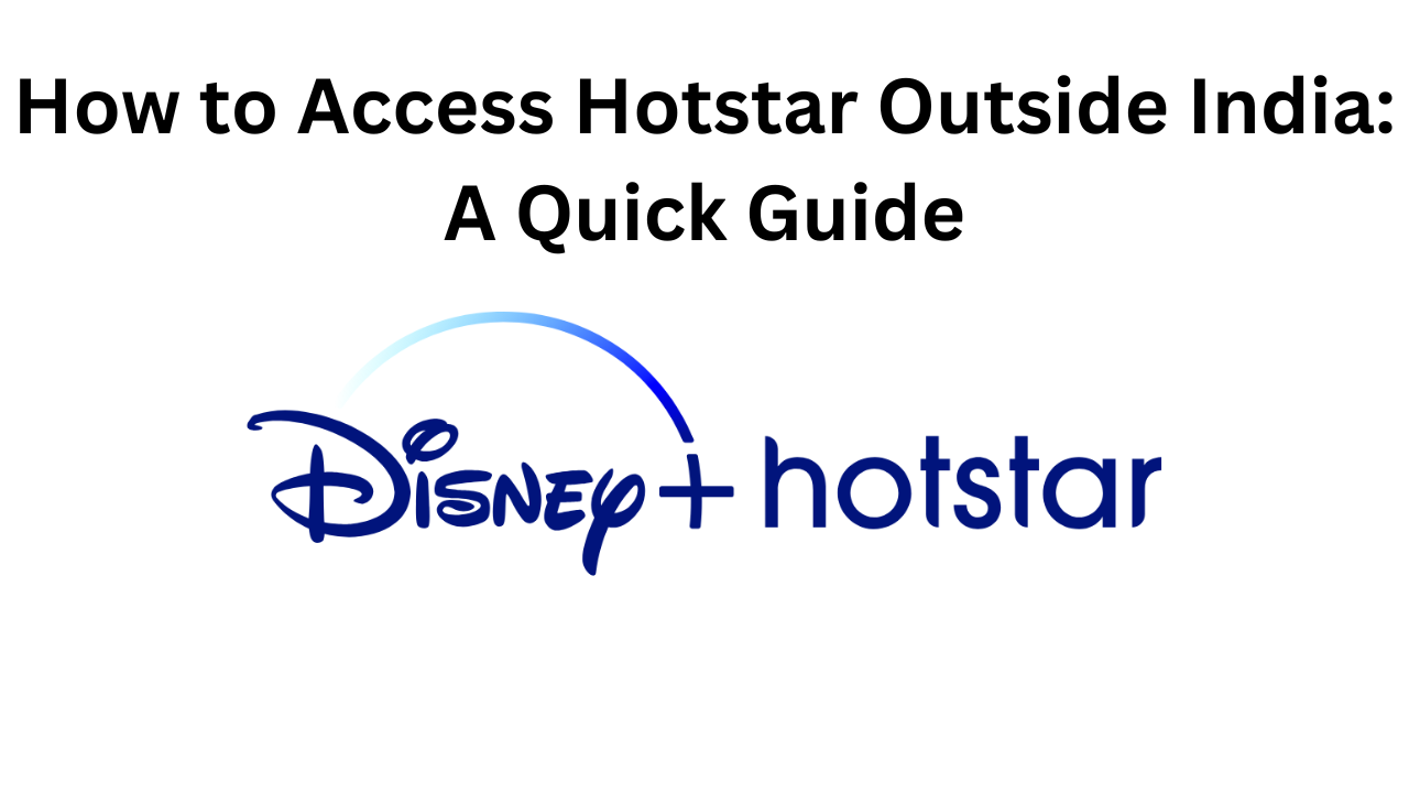How to Access Hotstar Outside India A Quick Guide How to Access Hotstar Outside India A Quick Guide