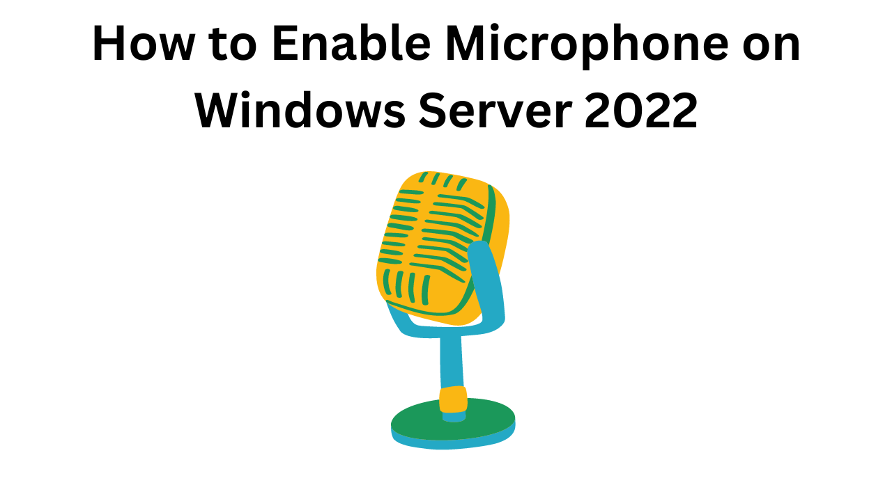 How to Enable Microphone on Windows Server 2022
