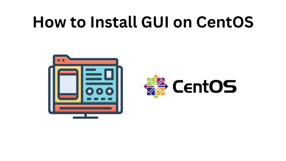 How to Install GUI on CentOS: A Step-by-Step Guide