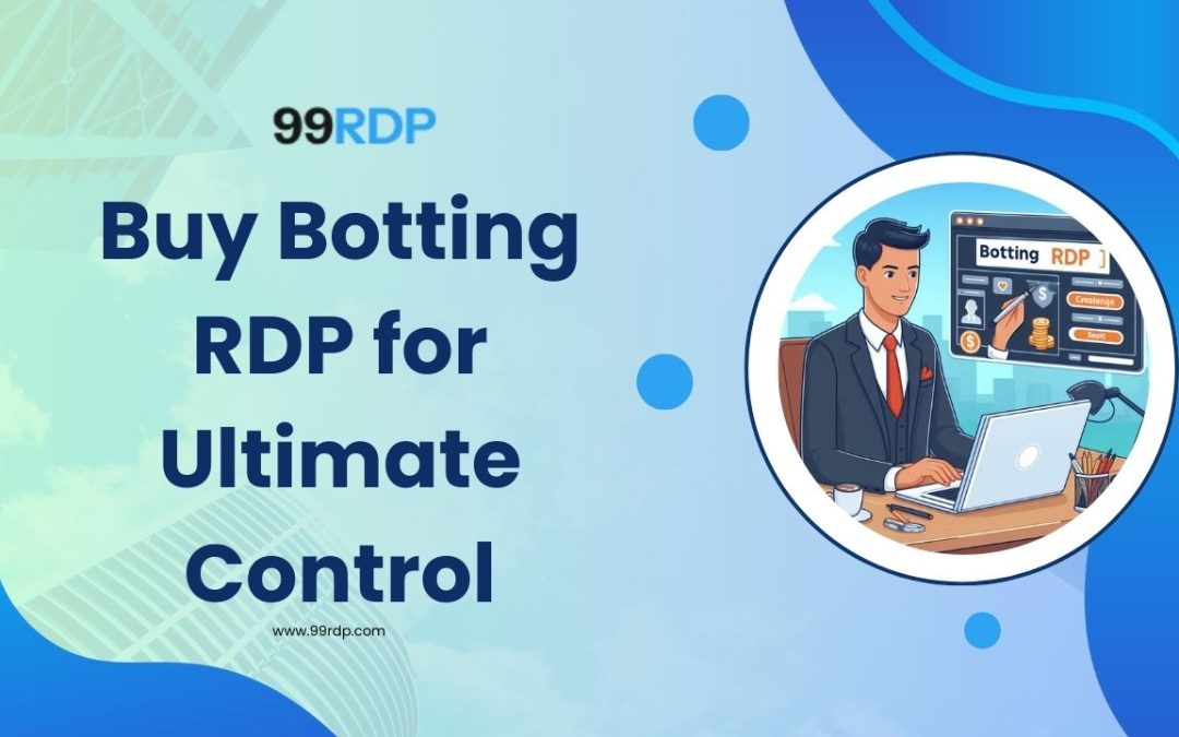 Unlock Full Admin Access: Buy Botting RDP for Ultimate Control