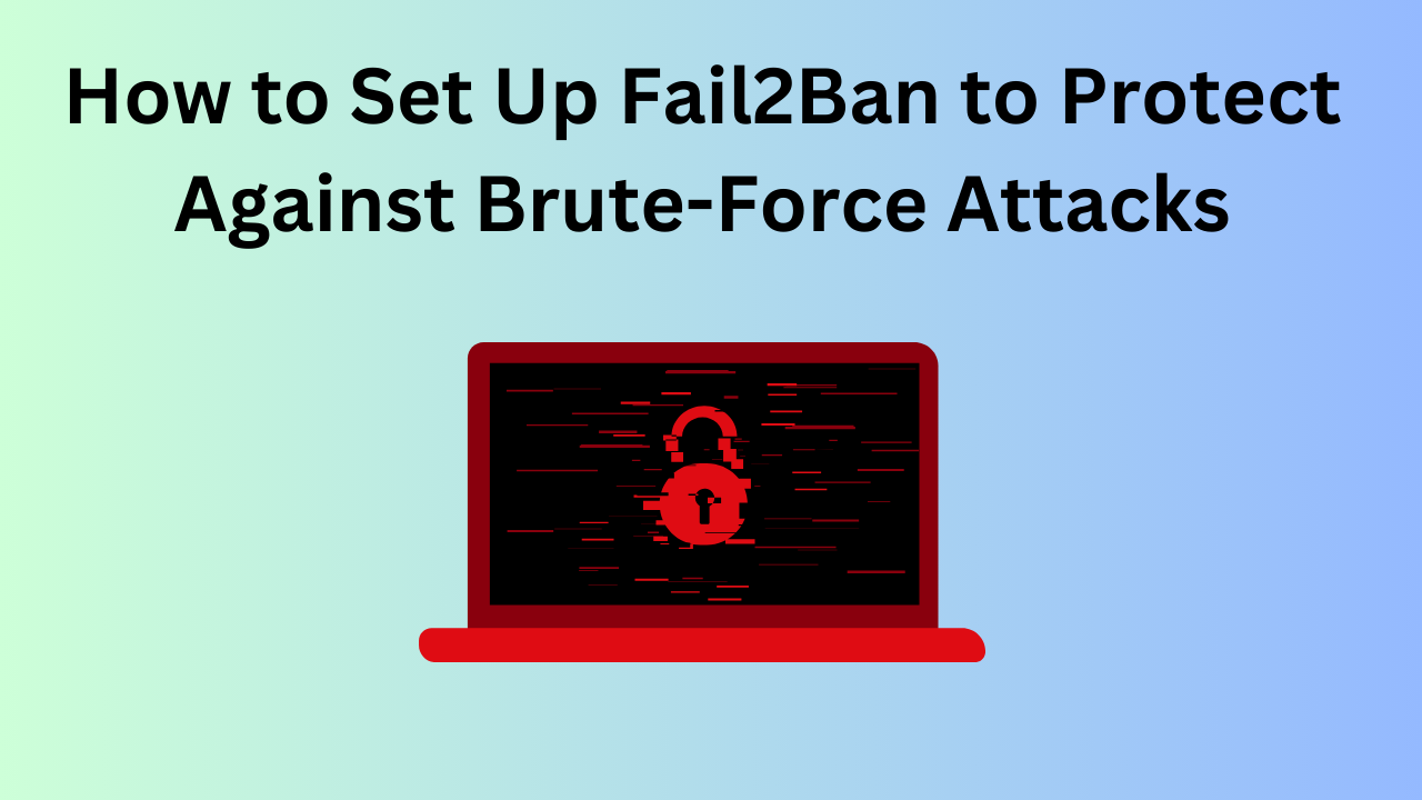 How to Set Up Fail2Ban to Protect Against Brute-Force Attacks How to Set Up Fail2Ban to Protect Against Brute-Force Attacks