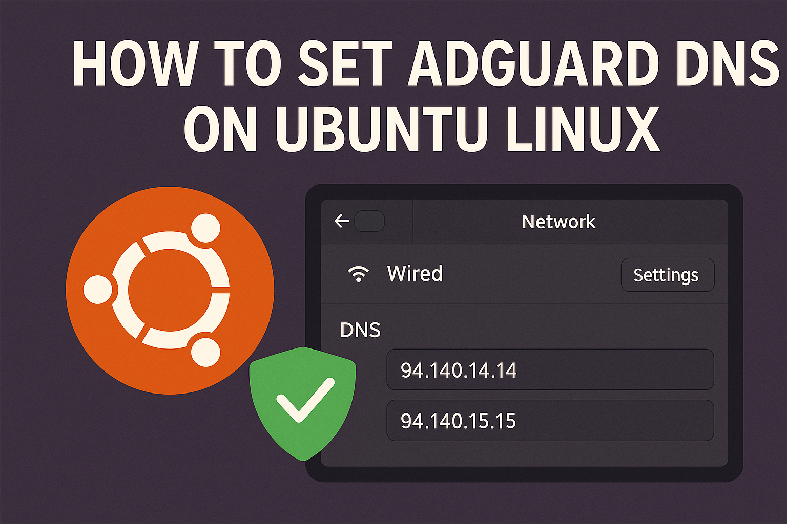 How to Set AdGuard DNS on Ubuntu Linux How to Set AdGuard DNS on Ubuntu Linux