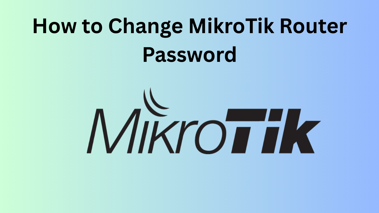 How to Change MikroTik Router Password How to Change MikroTik Router Password