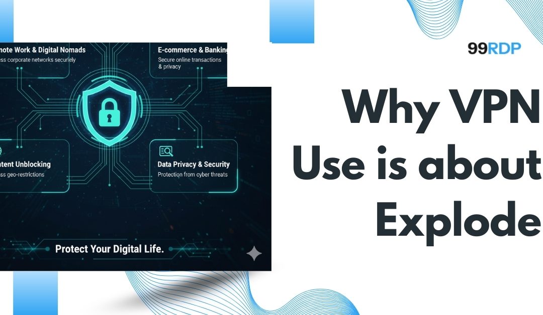 Why VPN Use Is About to Explode