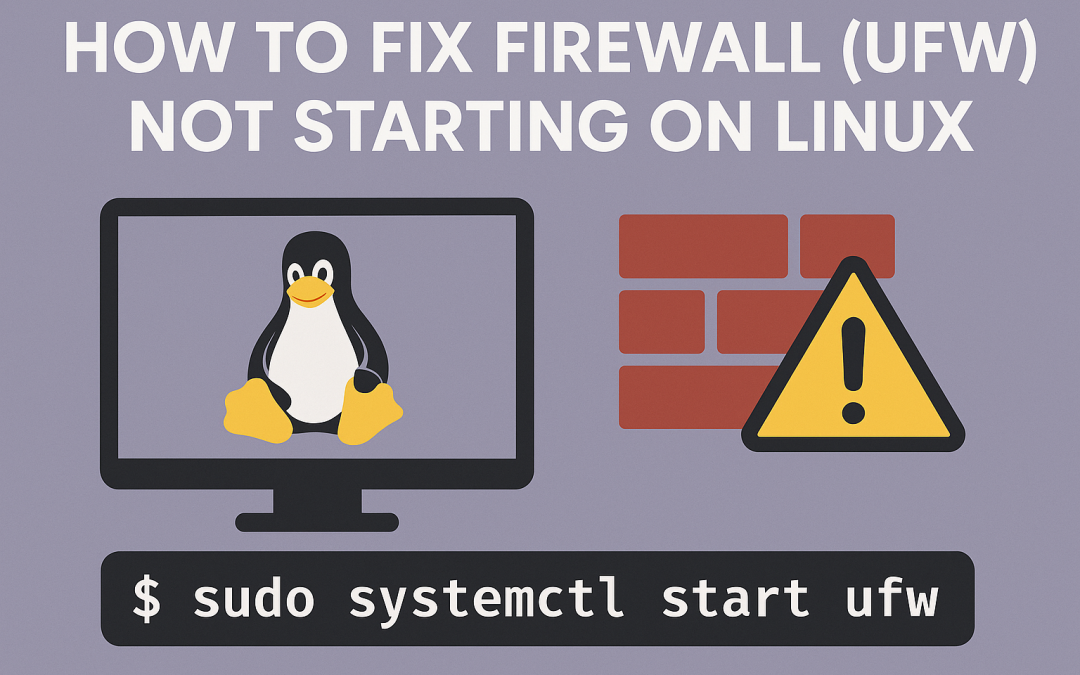 How to Fix Firewall (UFW) Not Starting on Linux