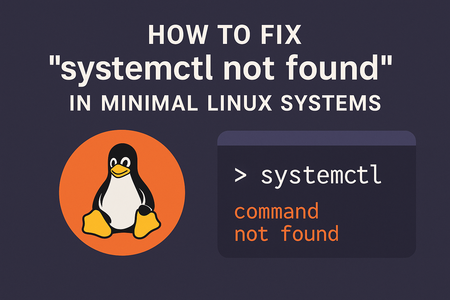 How to Fix “systemctl not found” in Minimal Linux Systems