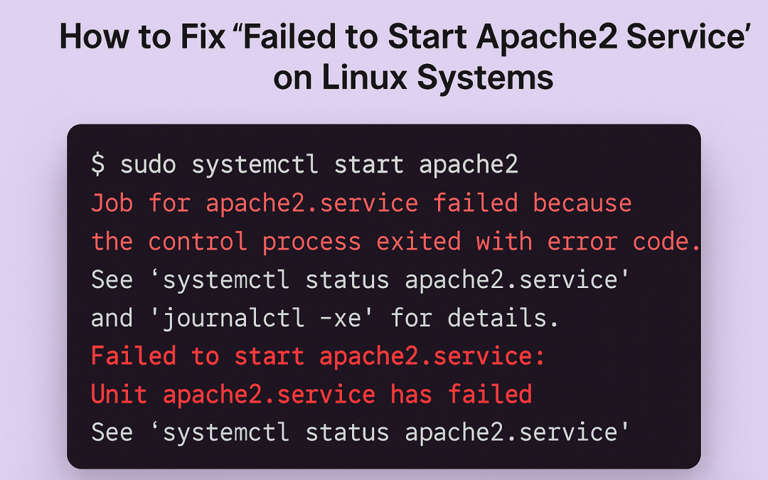 How to Fix “Failed to Start Apache2 Service” on Linux Systems